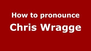 How to pronounce Chris Wragge