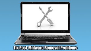 Fix Post Malware Removal Problems