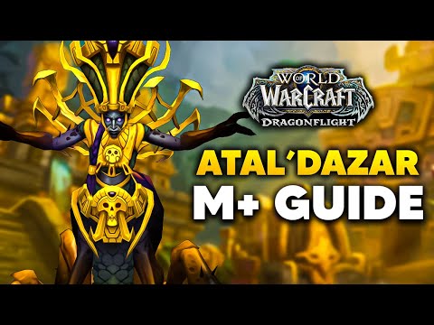 ATAL'DAZAR Season 3 M+ Guide and Dungeon Walkthrough | Dragonflight Patch 10.2