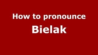 How to pronounce Bielak