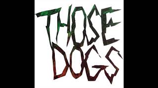 Those Dogs- Those Dogs EP