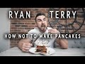 HOW 'NOT' TO MAKE PROTEIN PANCAKES - RYAN TERRY