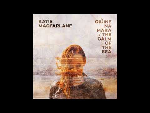 Katie Macfarlane - La Calma De La Mar (Audio)