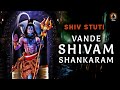 Vande Shivam Shankaram Shiv Stuti Shiva Mantra Shiva Songs
