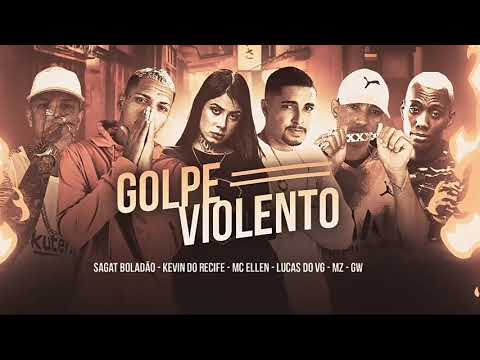 KEVIN DO RECIFE , SAGAT BOLADÃO , LUCAS DO VG E MZ FEAT MC ELLEN E MC GW - GOLPE VIOLENTO - BREGA FU