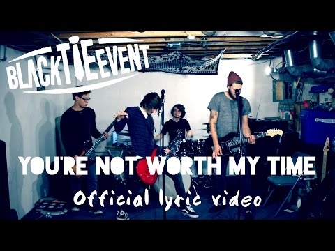 Black Tie Event: You're Not Worth My Time [OFFICIAL LYRIC VIDEO]