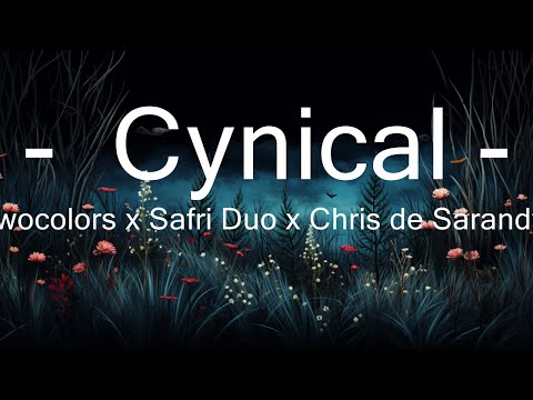 twocolors x Safri Duo x Chris de Sarandy - Cynical (Lyrics)  | 30mins - Feeling your music