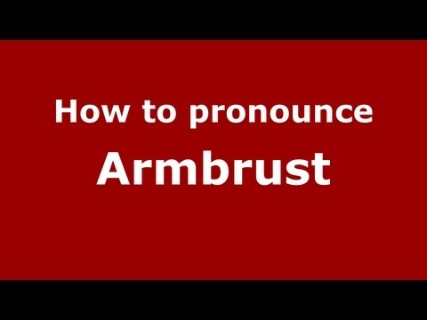 How to Pronounce Armbrust - PronounceNames.com