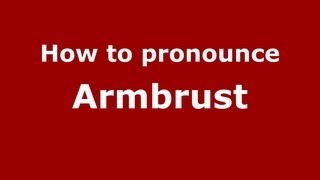 How to pronounce Armbrust
