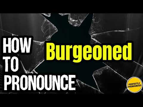 How To Pronounce Burgeoned? (CORRECTLY) Meaning & Pronunciation