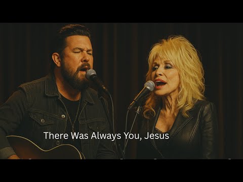 Zach Williams ft. Dolly Parton – There Was Always You, Jesus/Country Gospel Tribute