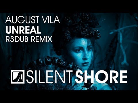 August Vila – Unreal (R3dub Remix) [OUT NOW]