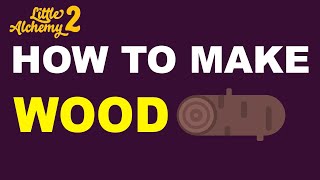 How to Make Wood in Little Alchemy 2? | Step by Step Guide!