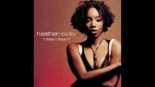 Heather Headley - I Wish I Wasn&#39;t