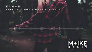 Eamon - Fuck It (I Don&#39;t Want You Back)(M+ike Remix)