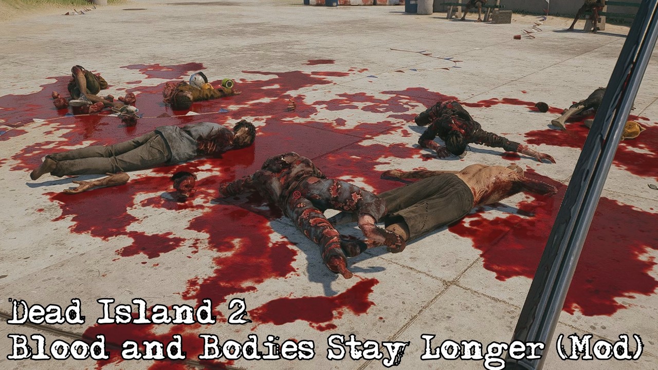 Dead Island 2 - Mod To Make Blood and Bodies Stay Longer
