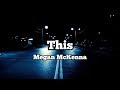 Megan McKenna - This (Lyrics)