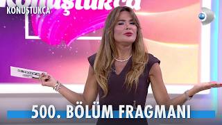 Konuştukça 500. Bölüm Fragmanı İzle