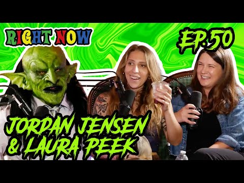 Jordan Jensen, Laura Peek & a Goblin TELL ALL | Ep 50 | Right Now Podcast