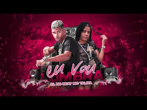CL NO BEAT, MC TALITA - EU VOU LOMBRA - BREGA FUNK
