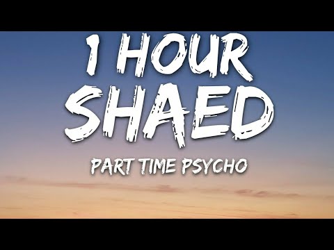 SHAED, Two Feet - Part Time Psycho (Lyrics) 🎵1 Hour