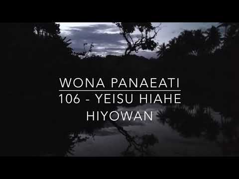 Wona Panaeati 106 Yeisu hi ahe hi yowan