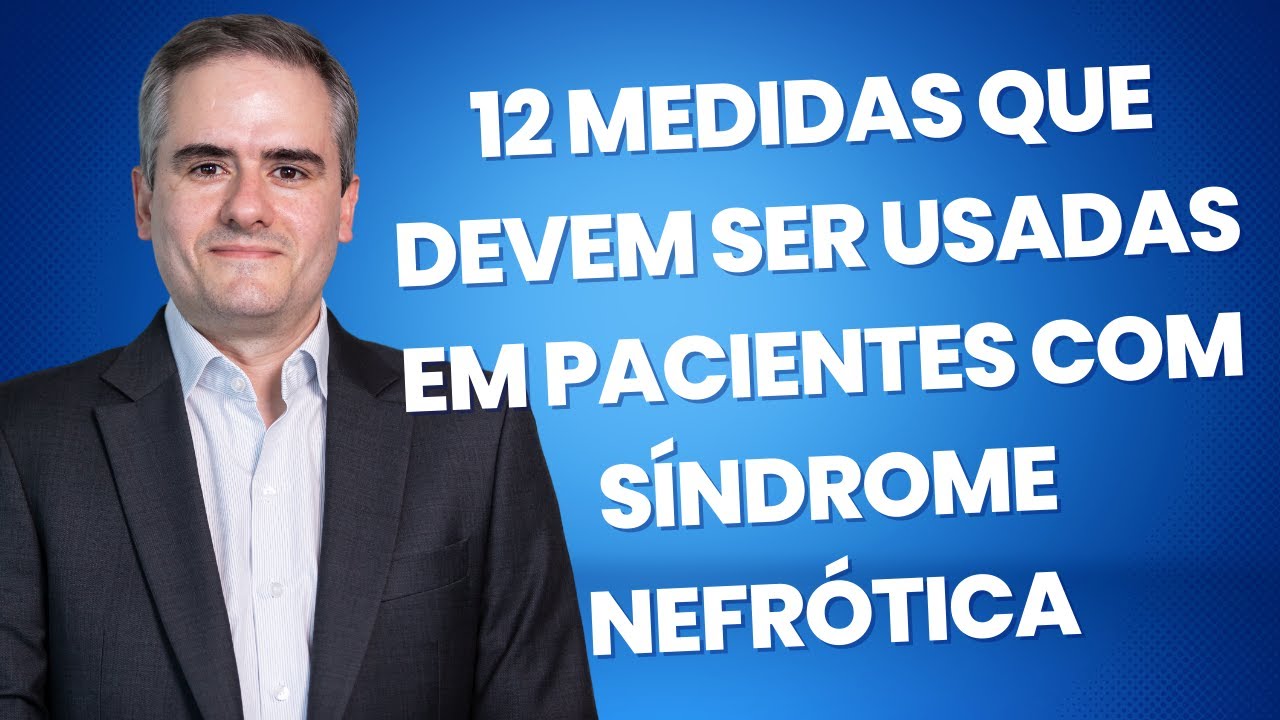 12 MEDIDAS QUE DEVEM SER USADAS EM PACIENTES COM SÍNDROME NEFRÓTICA