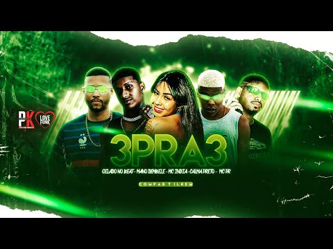 MANO DEMBELE, GELADO NO BEAT, CALMA PRETO, MC INDIA, MC PR - 3 PRA 3