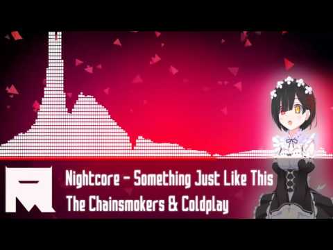 Nightcore -  Something just Like This