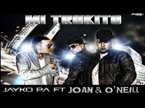 Jayko Pa' Ft Joan  O'Neill   Mi Trukito  Reggaeton 2011