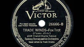 1940 HITS ARCHIVE: Trade Winds - Tommy Dorsey (Frank Sinatra, vocal)