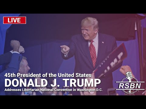 LIVE: President Trump Addresses Libertarian National Convention In D.C. - 5/25/24