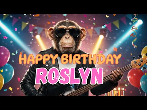 ROSLYN Happy Birthday Song - Happy Birthday to Roslyn