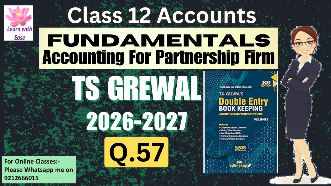 Q57 PARTNERSHIP FUNDAMENTALS| T S GREWAL 2025| Class 12| Accounts| Ch 1| TS Grewal ⁨@learnwithease
