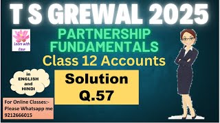 Q57 PARTNERSHIP FUNDAMENTALS| T S GREWAL 2025| Class 12| Accounts| Ch 1| TS Grewal ⁨@learnwithease