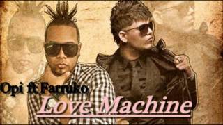 Love Machine - Opi ft Farruko
