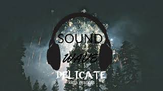Delicate-kina grannis