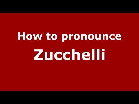 How to pronounce Zucchelli