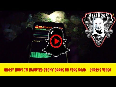 Ghost Hunt in Haunted Stony Grade RR Fire Road - Chris's Video