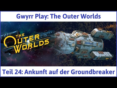 The Outer Worlds deutsch Teil 24 - Ankunft auf der Groundbreaker Let's Play