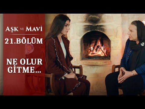 Refika, Mavi’yi ikna etmeye çalışıyor! - Aşk ve Mavi 21.Bölüm
