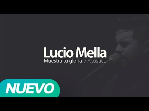 Lucio Mella Acústico - Muestra tu gloria (Audio Oficial)