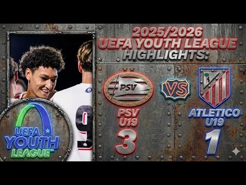 Highlights: PSV Eindhoven U19 3-1 Atletico Madrid U19 - UEFA Youth League 2025/2026