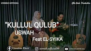 Download lagu KULLUL QULUB USWAH Feat EL SYIKA... mp3
