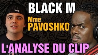 BLACK M - Mme PAVOSHKO : L&#39;ANALYSE de MisterJDay