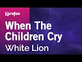 When The Children Cry - White Lion | Karaoke Version | KaraFun