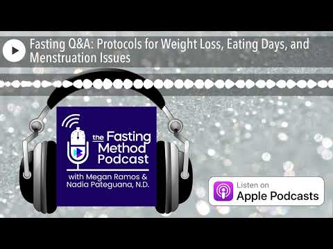 Fasting Q&A: Protocols for Weight Loss, Eating Days, and Menstruation Issues