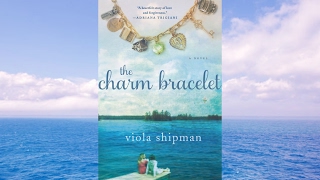&quot;The Charm Bracelet&quot; Viola Shipman | Book Review