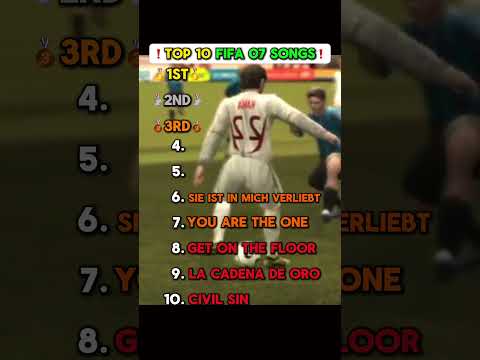 ❗️TOP 10 FIFA 07 SONGS❗️