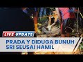 Prada Y Dipastikan Terlibat Kematian Sri Mulyani Diduga Bunuh Mantan Tunangannya Seusai Dihamili